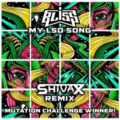 BLiSS -  My LSD Song [Shivax Remix]