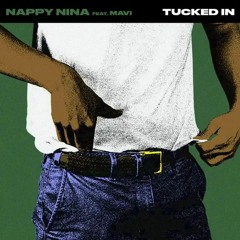 Nappy Nina - Tucked In (feat. MAVI) [prod Dane.zone]