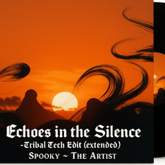 Echoes in the Silence - Tribal Tech Edit (Extended)