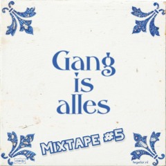 Gang Is Alles MIXTAPE #5