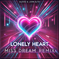 Free Download* Alesso, John Alto - Lonely Heart (Miss Dream Remix)