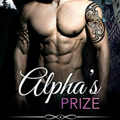 [GET] KINDLE 📬 Alpha's Prize: A Werewolf Romance (Bad Boy Alphas Book 3) by  Renee R