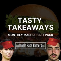 TASTY TAKEAWAYS (FREE MASHUP/EDIT PACKS)