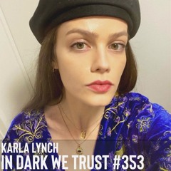 Karla Lynch - IN DARK WE TRUST #353