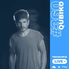 Traxsource LIVE! #360 with Qubiko