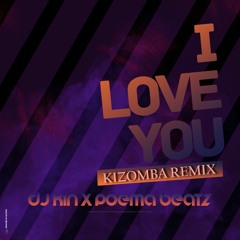 DJ Kin X Poema Beatz I Love You - Kizomba Remix