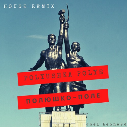 Stream Polyushka Polye - Original House Remix by Joel Leonard | Listen  online for free on SoundCloud