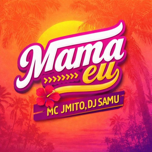 Stream MAMA EU, MAMA NOVINHA PODE MAMAR - MC JMITO, DJ SAMU
