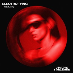 Electrofying - Thinking (Original Mix)