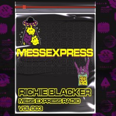Richie Blacker Presents Mess Express Radio Volume 003