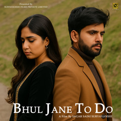 Bhul Jane To Do (feat. Vikram Singh & Arjun Chahal)