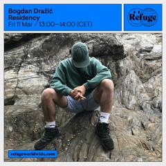 Refuge Worldwide w/ Bogdan Dražić (11.03.22)