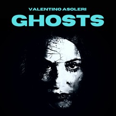 Valentino Asoleri - Ghosts