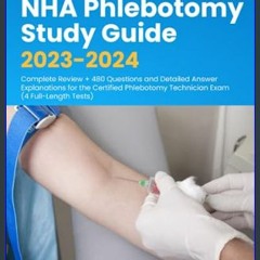 Download Ebook 📖 NHA Phlebotomy Study Guide 2023-2024: Complete Review + 480 Questions and Detaile