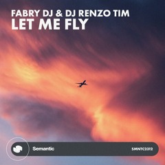 Dj Fabry & Dj Renzo Tim - Let Me Fly (Original Mix)