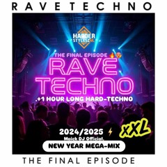 THE FINAL EPISODE ( NEW-YEAR 2024/2025 MEGA-MIX) RAVE / TECHNO / HARD-TECHNO EPISODE NR.136