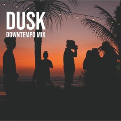 Dusk - Downtempo Mix