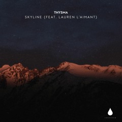Thysma - Skyline (feat. Lauren L'aimant) [Immersed]