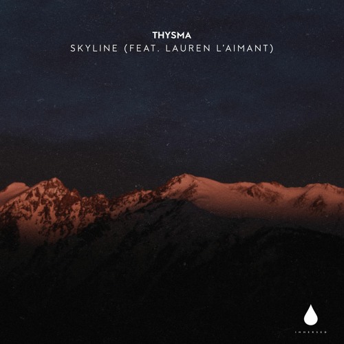 Thysma - Skyline (feat. Lauren L'aimant) [Immersed]