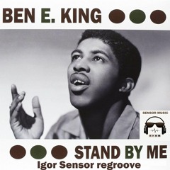 Ben E. King - Stand By Me (Igor Sensor Regroove)