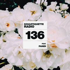 Souletiquette Radio Session 136 ft. pandi