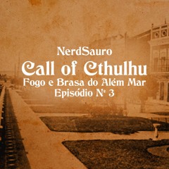 Call of Cthulhu - Fogo e Brasa do Além-Mar - Episódio Nº 3 - Cemitério