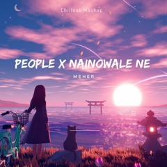 People X Nainowale Ne | MEHER