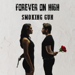 Forever On High - Smoking Gun