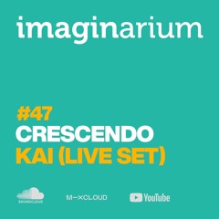 The Imaginarium #47 Feat Crescendo & Kai