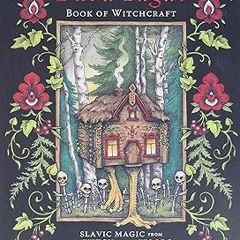 Download EPUB Baba Yaga's Book of Witchcraft: Slavic Magic from the Witch of the Woods Audible
