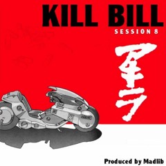 Kill Bill - Session 8 [prod. Madlib]