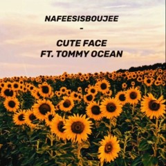 Nafeesisboujee x Tommy Ocean - Cute Face (prod. Fantom)