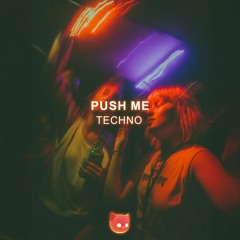 PUSH ME (Techno Mix)