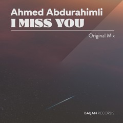 Ahmed Abdurahimli - I Miss You
