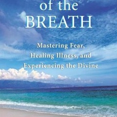 ( AiXP ) The Miracle of the Breath: Mastering Fear, Healing Illness, and Experiencing the Divine by