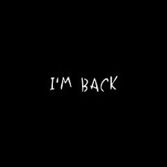 I'M BACK [FREE DOWNLOAD]