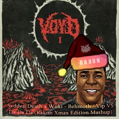 Svdden Death x Wuki - Behmoth / Vip VS Da Da Da (Rakun Xmax Edition Mashup) FREE DOWNLOAD