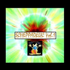 🔊SCHEPPADELIC🔊 Vol.1