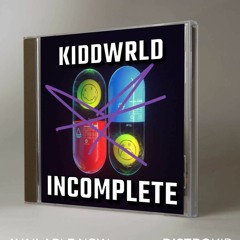 KiddWrld- Incomplete