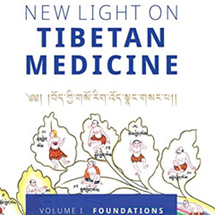 download EBOOK 📂 New Light on Tibetan Medicine: Volume I - Foundations by  Pasang Yo