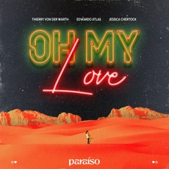 Thierry Von Der Warth, Edwardo Atlas, Jessica Chertock - Oh My Love