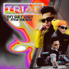TRIAD - CAN GET OUT OF MY HEAD