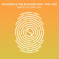 Huvagen & The Blizzard feat. That Girl - Hurts To Love You (The Blizzard Mix Radio Edit)