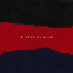 Repeat My Name