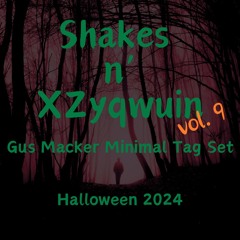 Shakes N' XZyqwuin Vol. 9 - Gus Macker Minimal Tag Set Halloween 2024