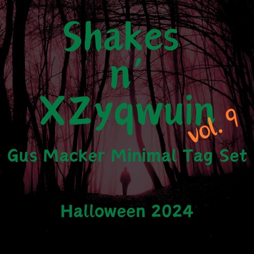 Shakes N' XZyqwuin Vol. 9 - Gus Macker Minimal Tag Set Halloween 2024
