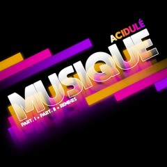 Acidulé - Musique (Mr. Nycto Remix)