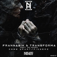 Frannabik & Transforma Ft. MC Kenna - Come Apart