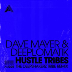 Dave Mayer & Deeplomatik – Hustle Tribes (The Deepshakerz Tribe Remix) (Extended Mix)