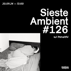 Sieste Ambient #126 w/ Penalthi